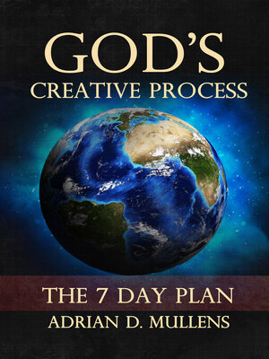 cover image of God's Creative Process: the 7 Day Plan